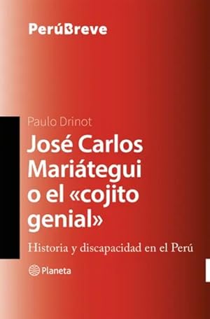 Immagine del venditore per Jos Carlos Maritegui o el "cojito genial" : historia y discapacidad en el Per / Paulo Drinot. venduto da Iberoamericana, Librera