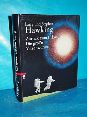 Seller image for Zurck zum Urknall - die groe Verschwrung Lucy und Stephen Hawking. Aus dem Engl. von Irene Rumler for sale by Antiquarische Fundgrube e.U.