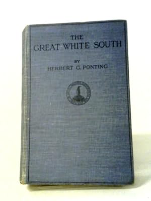 Bild des Verkufers fr The Great White South or with Scott in the Antarctic zum Verkauf von World of Rare Books
