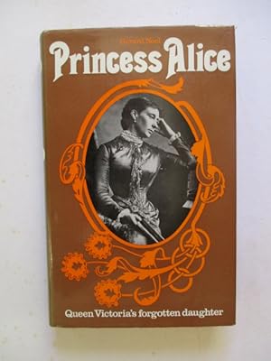 Seller image for Princess Alice: Queen Victoria's Forgotten Daughter for sale by GREENSLEEVES BOOKS