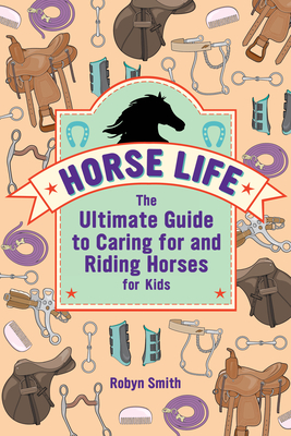 Image du vendeur pour Horse Life: The Ultimate Guide to Caring for and Riding Horses for Kids (Paperback or Softback) mis en vente par BargainBookStores