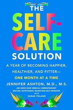 Seller image for The Self-Care Solution: A Year of Becoming Happier, Healthier, and Fitter--One Month at a Time for sale by WeBuyBooks 2