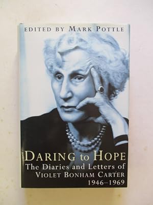 Seller image for Daring to Hope - The Diaries and Letters of VIOLET BONHAM CARTER - 1946-1969 for sale by GREENSLEEVES BOOKS