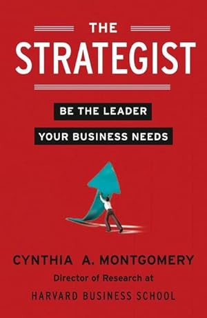 Bild des Verkufers fr The Strategist : Be the Leader Your Business Needs zum Verkauf von Smartbuy