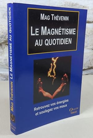 Bild des Verkufers fr Le magntisme au quotidien. zum Verkauf von Latulu