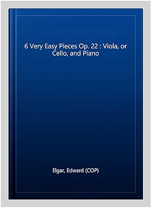 Seller image for 6 Very Easy Pieces Op. 22 : Viola, or Cello, and Piano for sale by GreatBookPrices