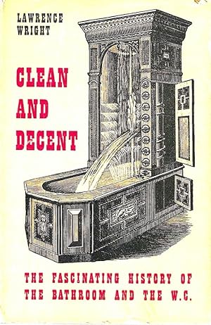 Clean and decent. The fascinating history of the bathroom & the water closet