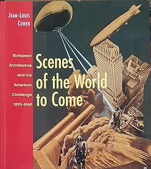 Seller image for Scenes of the World to Come: European Architecture and the American Challenge, 1893-1960 for sale by Somerset Books