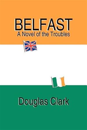 Immagine del venditore per Belfast, A Novel Of The Troubles venduto da GreatBookPrices