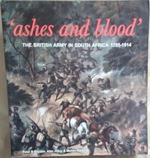 Imagen del vendedor de Ashes and Blood: the British Army in South Africa 1795-1914: A special exhibition at the National Army Museum, held from October 1999 to February 2001 a la venta por Chapter 1