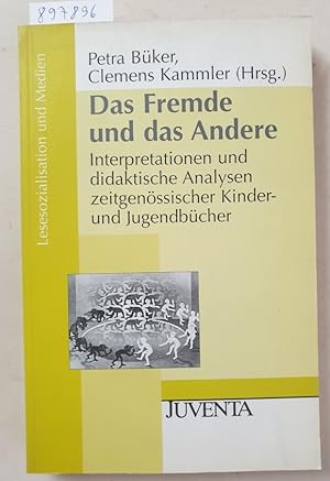 Seller image for Das Fremde und das Andere: Interpretationen und didaktische Analysen zeitgenssischer Kinder- und Jugendbcher (Lesesozialisation und Medien) : for sale by Versand-Antiquariat Konrad von Agris e.K.