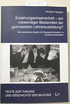 Image du vendeur pour Erziehungswissenschaft - ein notwendiger Bestandteil der gymnasialen Lehrerausbildung?: Eine explorative Studie mit Hauptseminarleitern in Nordrhein-Westfalen mis en vente par Versand-Antiquariat Konrad von Agris e.K.