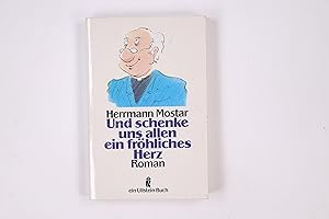 Bild des Verkufers fr UND SCHENKE UNS ALLEN EIN FRHLICHES HERZ. Roman zum Verkauf von HPI, Inhaber Uwe Hammermller