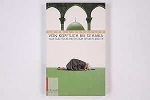 Bild des Verkufers fr VON KOPFTUCH BIS SCHARIA. was man ber den Islam wissen sollte zum Verkauf von HPI, Inhaber Uwe Hammermller