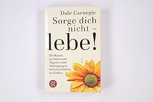 SORGE DICH NICHT - LEBE!.