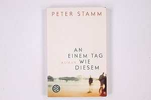 Seller image for AN EINEM TAG WIE DIESEM. Roman for sale by HPI, Inhaber Uwe Hammermller