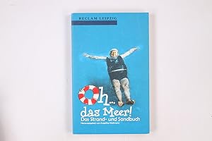 Bild des Verkufers fr OH . DAS MEER!. das Strand- und Sandbuch zum Verkauf von HPI, Inhaber Uwe Hammermller