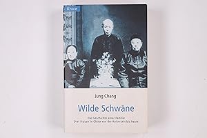 Image du vendeur pour WILDE SCHWNE. die Geschichte einer Familie ; drei Frauen in China von der Kaiserzeit bis heute mis en vente par HPI, Inhaber Uwe Hammermller