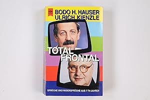 Image du vendeur pour TOTAL FRONTAL. Sprche und Widersprche aus 7 TV-Jahren mis en vente par HPI, Inhaber Uwe Hammermller