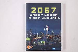 Immagine del venditore per 2057 - UNSER LEBEN IN DER ZUKUNFT. venduto da HPI, Inhaber Uwe Hammermller