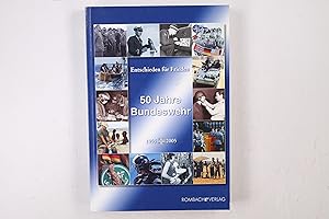 Bild des Verkufers fr ENTSCHIEDEN FR FRIEDEN. 50 Jahre Bundeswehr ; 1955 bis 2005 zum Verkauf von HPI, Inhaber Uwe Hammermller