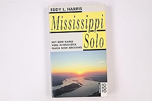 Seller image for MISSISSIPPI SOLO. mit dem Kanu von Minnesota nach New Orleans for sale by HPI, Inhaber Uwe Hammermller
