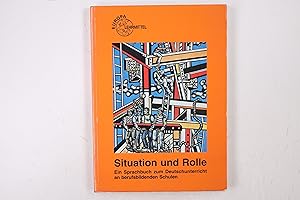 Imagen del vendedor de SITUATION UND ROLLE. ein Sprachbuch zum Deutschunterricht an berufsbildenden Schulen a la venta por HPI, Inhaber Uwe Hammermller