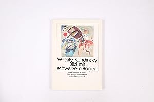 Bild des Verkufers fr WASSILY KANDINSKY, BILD MIT SCHWARZEM BOGEN. eine Kunst-Monographie zum Verkauf von HPI, Inhaber Uwe Hammermller