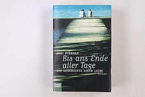 Seller image for BIS ANS ENDE ALLER TAGE. die Geschichte einer Liebe ; Roman for sale by HPI, Inhaber Uwe Hammermller
