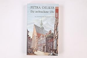 Bild des Verkufers fr DIE ZERBROCHENE UHR. ein historischer Kriminalroman zum Verkauf von HPI, Inhaber Uwe Hammermller
