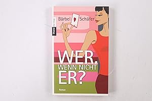 Seller image for WER, WENN NICHT ER?. Roman for sale by HPI, Inhaber Uwe Hammermller