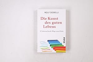 Bild des Verkufers fr DIE KUNST DES GUTEN LEBENS. 52 berraschende Wege zum Glck zum Verkauf von HPI, Inhaber Uwe Hammermller