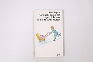 Bild des Verkufers fr KOMISCH, DU SIEHST GAR NICHT AUS WIE EINE GROSSMUTTER. zum Verkauf von HPI, Inhaber Uwe Hammermller