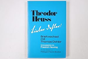 Bild des Verkufers fr THEODOR HEUSS: LIEBER DEHLER!. Briefwechsel mit Thomas Dehler zum Verkauf von HPI, Inhaber Uwe Hammermller