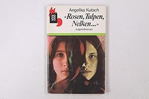 Seller image for ROSEN, TULPEN, NELKEN . Jugendroman for sale by HPI, Inhaber Uwe Hammermller