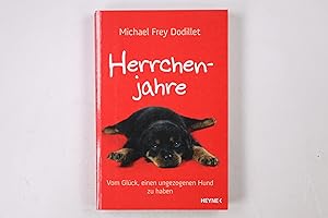 Seller image for HERRCHENJAHRE. vom Glck, einen ungezogenen Hund zu haben for sale by HPI, Inhaber Uwe Hammermller