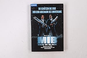 Bild des Verkufers fr MIB - MEN IN BLACK ; ROMAN ZUM FILM ; SIE SCHTZEN DIE ERDE VOR DEM ABSCHAUM DES UNIVERSUMS. zum Verkauf von HPI, Inhaber Uwe Hammermller