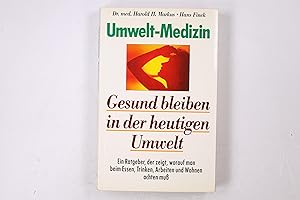 Seller image for UMWELT-MEDIZIN. gesund bleiben in der heutigen Umwelt ; ein Ratgeber fr den Umgang mit Allergien, Immunschwchen und vielen anderen umweltbedingten Krankheiten ; worauf man beim Essen, Trinken, Arbeiten und Wohnen achten muss for sale by HPI, Inhaber Uwe Hammermller