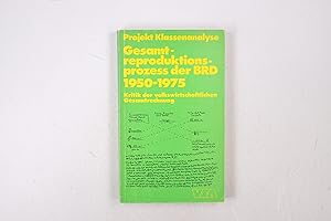 Seller image for GESAMTREPRODUKTIONSPROZESS DER BRD. 1950 - 1975 ; Kritik d. volkswirtschaftl. Gesamtrechnung for sale by HPI, Inhaber Uwe Hammermller