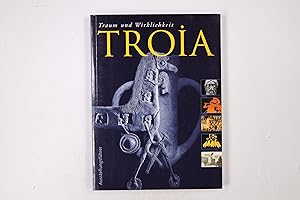 Seller image for TROIA. Traum und Wirklichkeit ; Ausstellungsfhrer ; Ausstellung im Braunschweigischen Landesmuseum und in der Burg Dankwarderode, Herzog-Anton-Ulrich-Museum Braunschweig, 14. Juli bis 14. Oktober 2001 for sale by HPI, Inhaber Uwe Hammermller