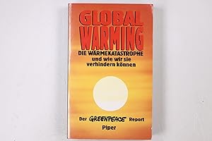 Immagine del venditore per GLOBAL WARMING. die Wrmekatastrophe und wie wir sie verhindern knnen ; der Greenpeace-Report ; mit 33 Tab venduto da HPI, Inhaber Uwe Hammermller