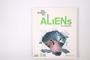 Seller image for THE SCIENCE OF . ALIENS ; IN CONJUNCTION WITH THE EXHIBITION THE SCIENCE OF ALIENS, HELD AT THE SCIENCE MUSEUM, LONDON, STARTING ON 14. OCTOBER 2005. for sale by HPI, Inhaber Uwe Hammermller