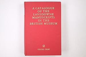 A CATALOGUE OF THE LANSDOWNE MANUSCRIPTS IN THE BRITISH MUSEUM. with indexes of persons, places, ...