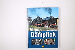 Seller image for ALLES BER DIE DAMPFLOK. for sale by HPI, Inhaber Uwe Hammermller