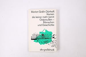 NAMEN, DIE KEINER MEHR NENNT. Ostpreussen, Menschen u. Geschichte