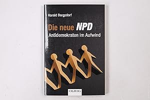 Bild des Verkufers fr DIE NEUE NPD. Antidemokraten im Aufwind zum Verkauf von HPI, Inhaber Uwe Hammermller