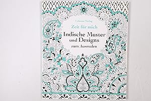 Seller image for ZEIT FR MICH: INDISCHE MUSTER UND DESIGNS ZUM AUSMALEN. for sale by HPI, Inhaber Uwe Hammermller