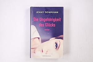 Seller image for DIE UNGEHRIGKEIT DES GLCKS. Roman for sale by HPI, Inhaber Uwe Hammermller
