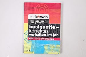 Bild des Verkufers fr BUSIQUETTE. korrektes Verhalten im Job ; incl. Internetworkshop zum Verkauf von HPI, Inhaber Uwe Hammermller