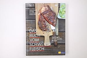 Seller image for DAS BUCH VOM SCHWEIZER FLEISCH. Reportagen, Wissenswertes, Rezepte for sale by HPI, Inhaber Uwe Hammermller